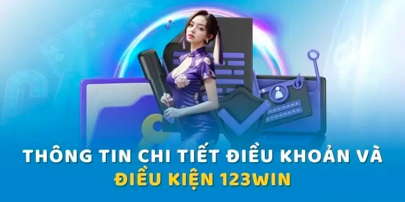 Thông tin chi tiết về điều khoản dịch vụ tại 123win