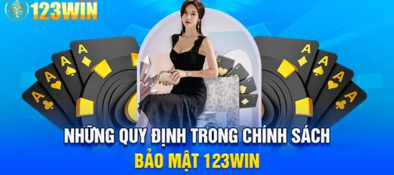 Quy định chung về chính sách bảo mật tại 123win 