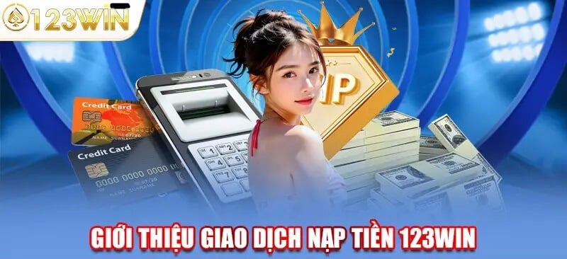 Sự quan trọng của việc nạp tiền tại 123win