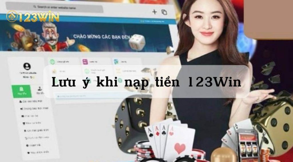 Một vài điều cần lưu ý khi nạp tiền tại 123win